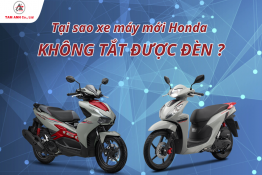 Tại sao xe máy Honda mới không tắt được đèn?