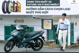 Dung tích nhớt xe Future 125 fi bao nhiêu? Cách chọn nhớt và thời điểm thay thế phù hợp