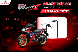 Thay dây ga Winner X bao nhiêu tiền? Winner X có mấy dây ga