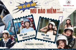 THU CŨ - ĐỔI MỚI MŨ BẢO HIỂM ĐẠT CHUẨN