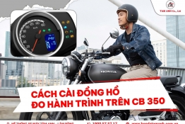 Hướng dẫn cách cài đồng hồ đo hành trình trên xe Honda CB350 H’ness
