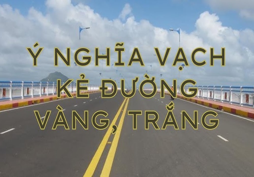 Phân biệt ý nghĩa vạch kẻ đường trắng và vàng